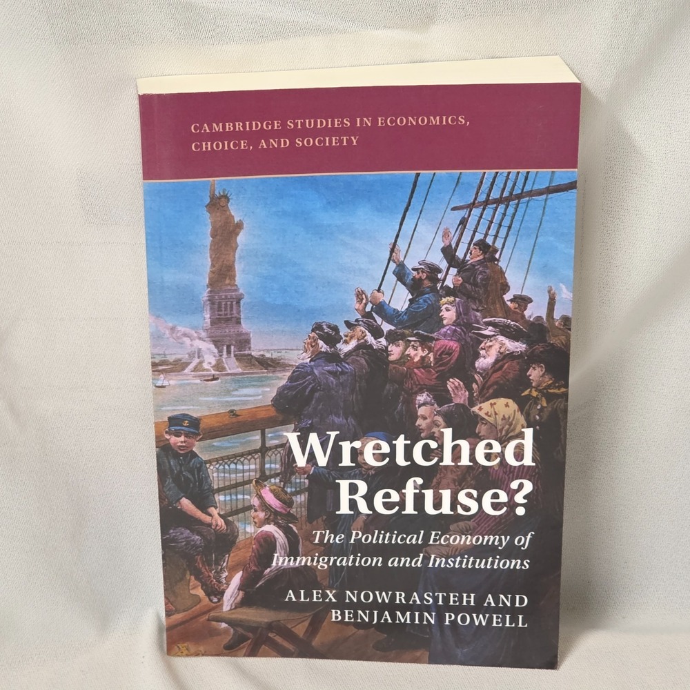 Wretched Refuse? The Political Economy of Immigration & Institutions Book